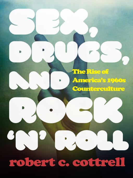 Title details for Sex, Drugs, and Rock 'n' Roll by Robert C. Cottrell - Wait list